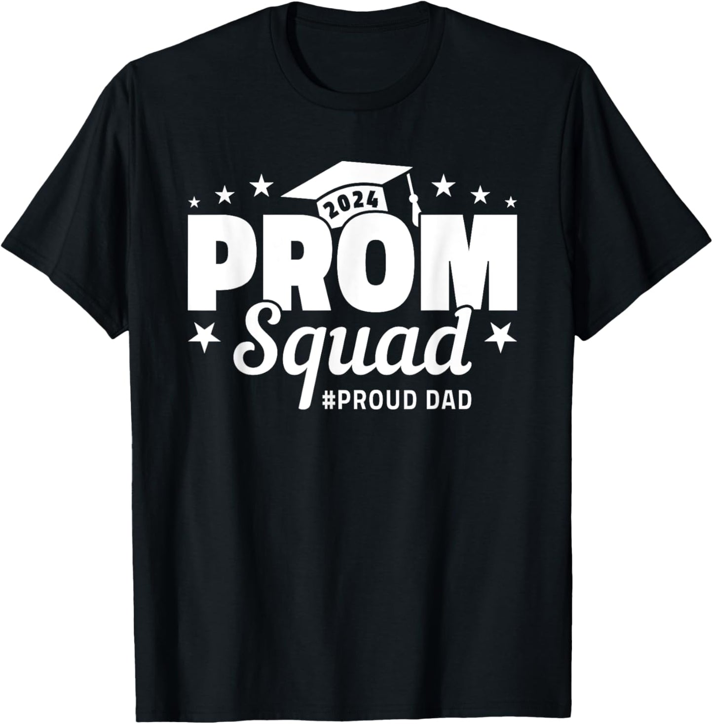 Prom Squad 2024 Proud Dad Graduate Prom Class of 2024 T-Shirt - T-Shirt | Black