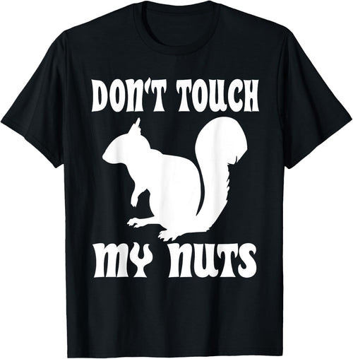 Don't Touch My Nuts Funny Squirrel