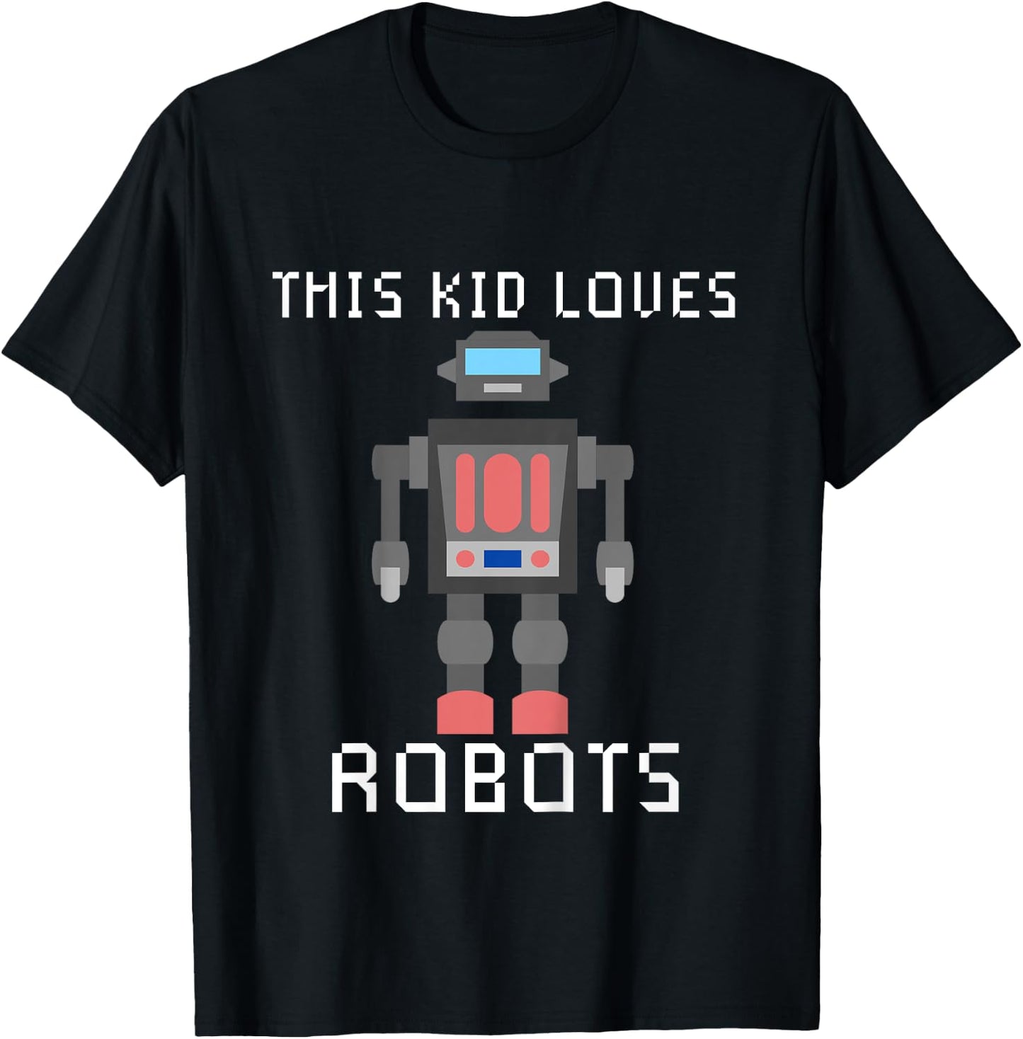 I love Robot Gift All Ages Robotic Kids Girls Boys Robot T-Shirt - T-Shirt | Black