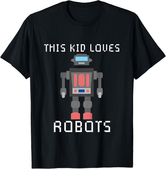 I love Robot Gift All Ages Robotic Kids Girls Boys Robot T-Shirt - T-Shirt | Black