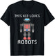 I love Robot Gift All Ages Robotic Kids Girls Boys Robot T-Shirt - T-Shirt | Black