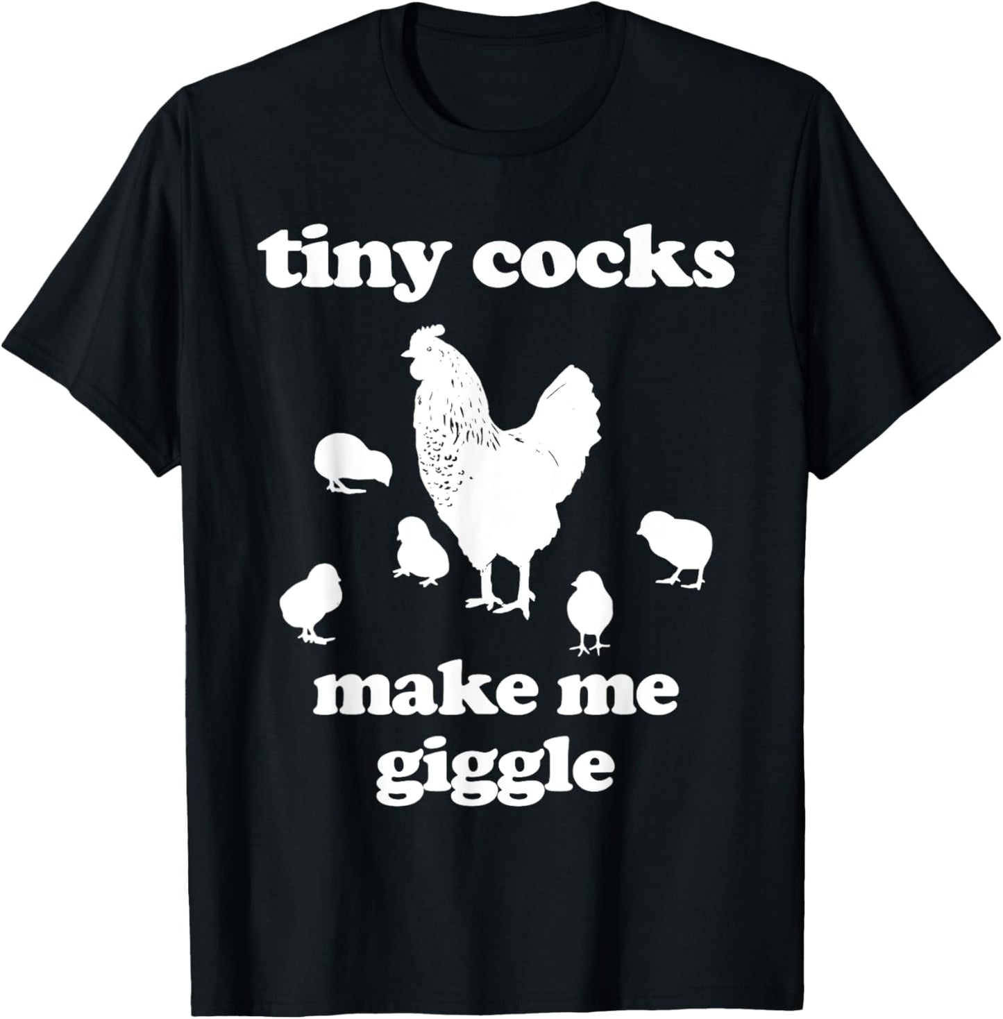 Tiny Cocks Make Me Giggle Shirt Chicken Funny Saying Quote T-Shirt - T-Shirt | Black
