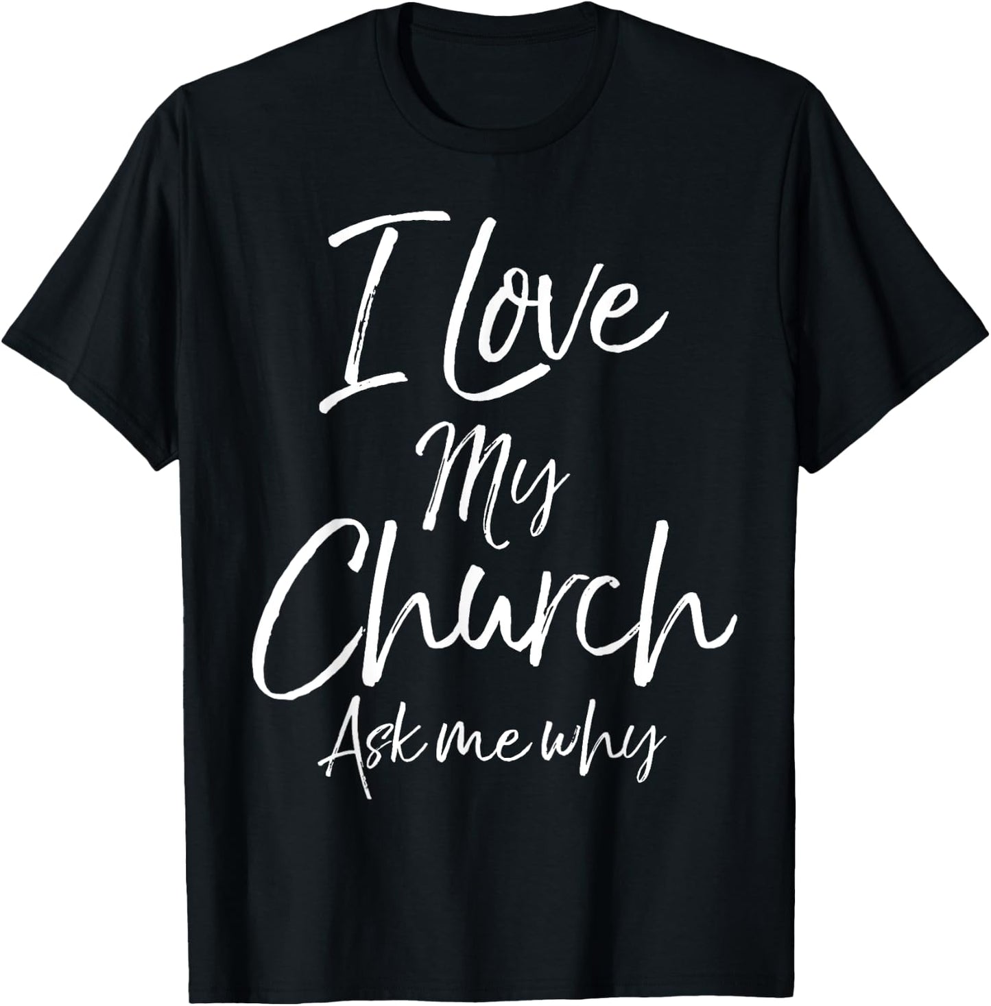 Matching Church Evangelism Quote I Love My Church Ask Me Why T-Shirt - T-Shirt | Black