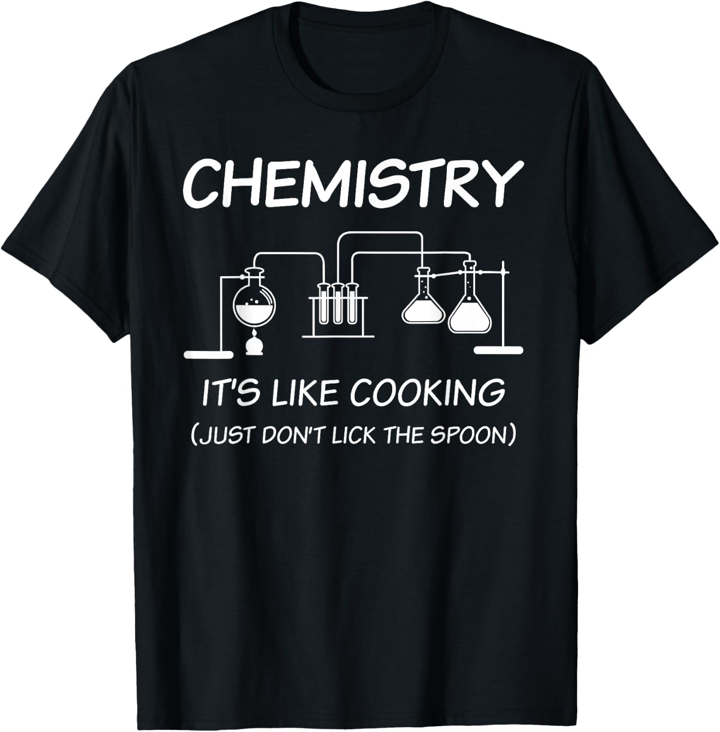 It's Like Cooking Just Don't Lick The Spoon Funny Chemistry T-Shirt - T-Shirt | Black