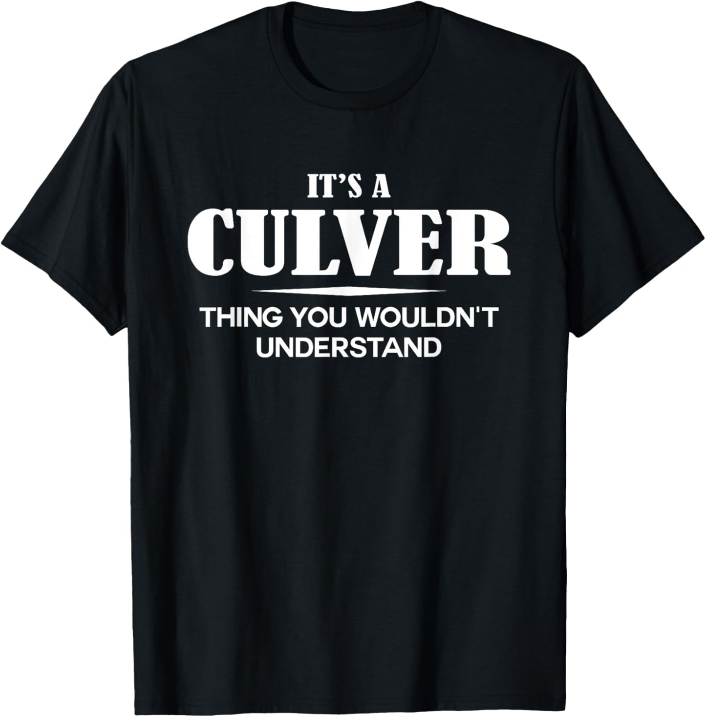 It's A CULVER Thing You Wouldn't Understand CULVER Name T-Shirt - T-Shirt | Black