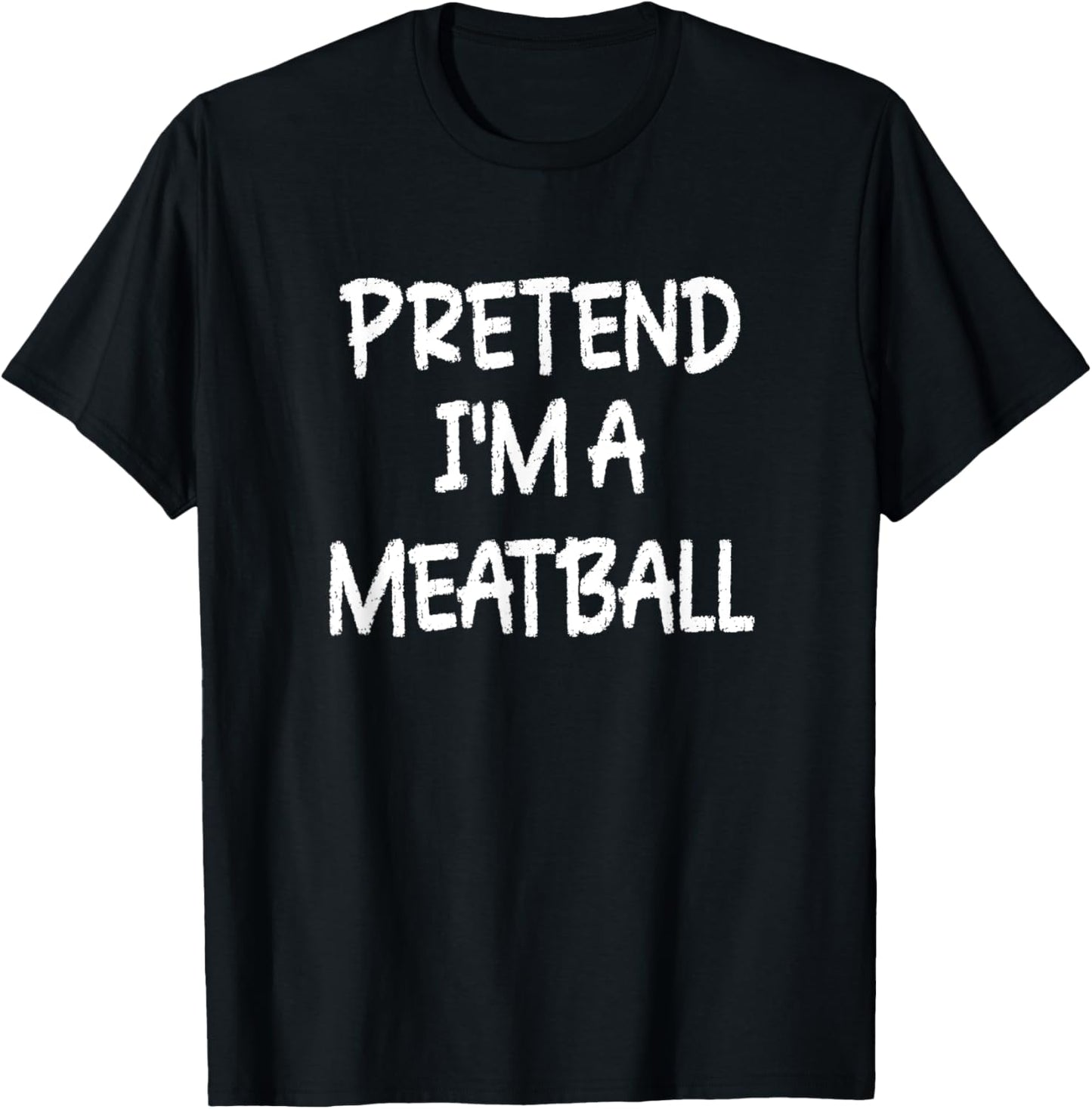Pretend I'm a Meatball Lazy Last Minute Halloween Costume T-Shirt - T-Shirt | Black