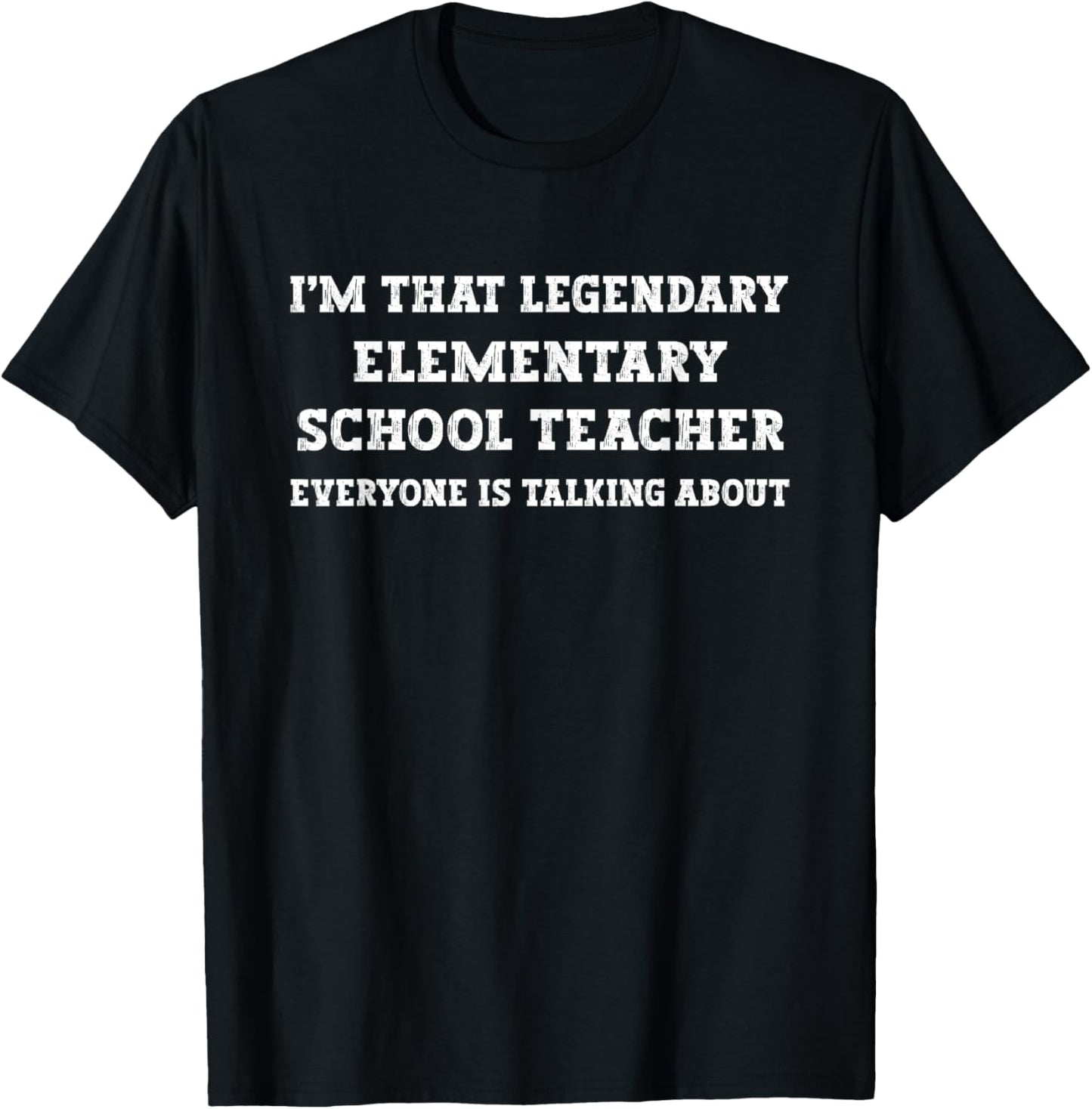 Funny I'm That Legendary Elementary School Teacher T-Shirt - T-Shirt | Black