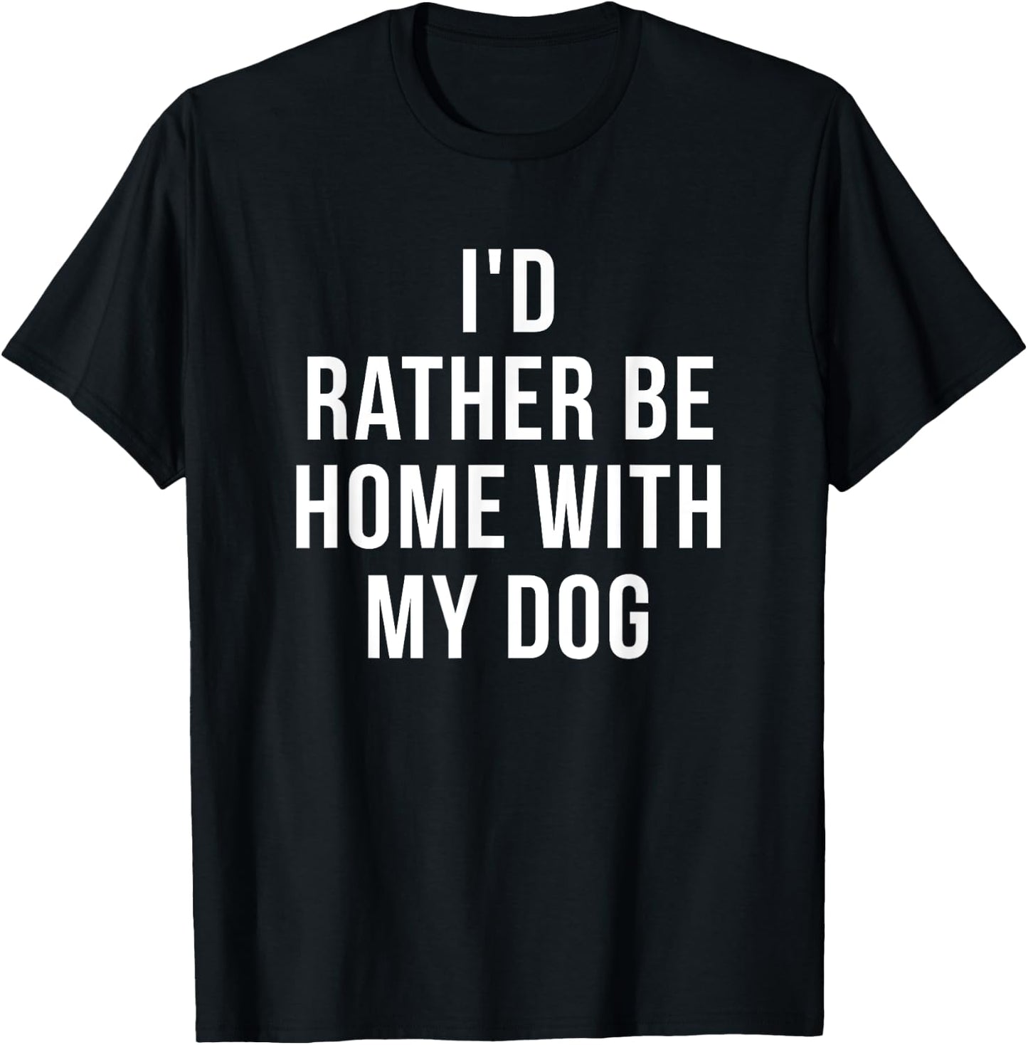 I'd Rather Be Home With My Dog - Dog Lover Gift Women Girls Kids T-Shirt - T-Shirt | Black
