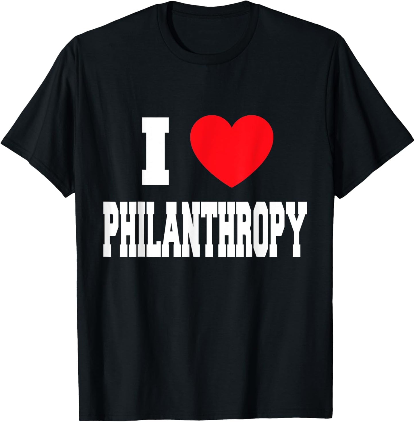 I Love Philanthropy T-Shirt - T-Shirt | Black