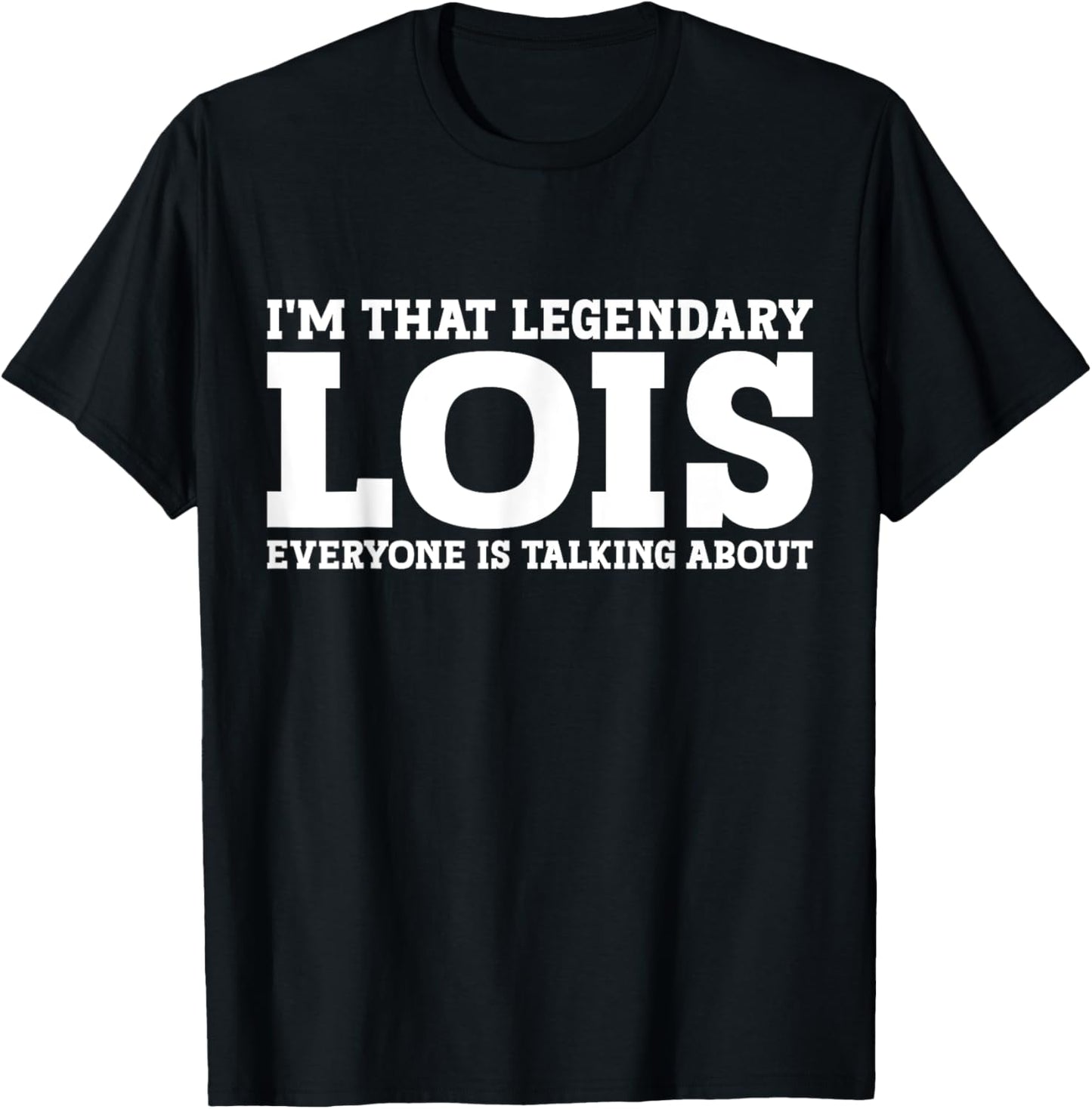 Lois Personal Name Women Girl Funny Lois T-Shirt - T-Shirt | Black