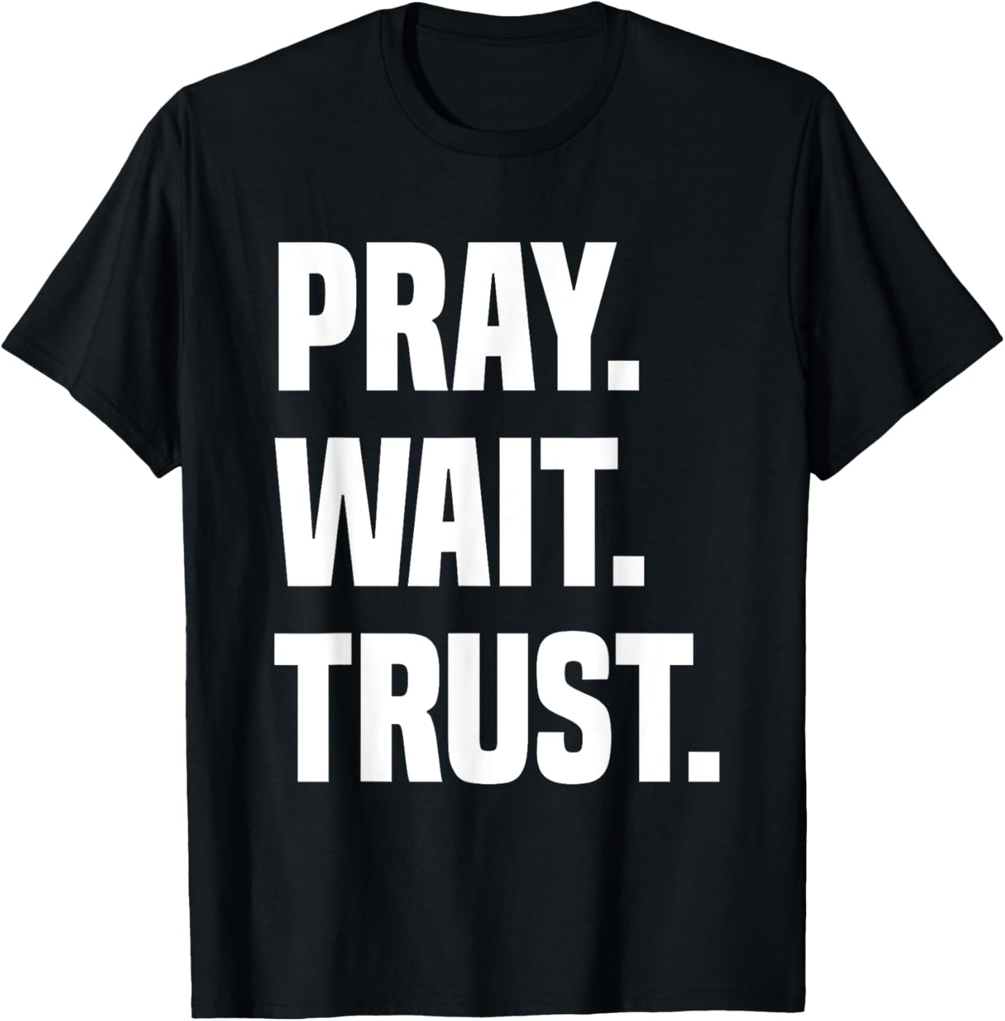 Pray Wait Trust T-Shirt - T-Shirt | Black