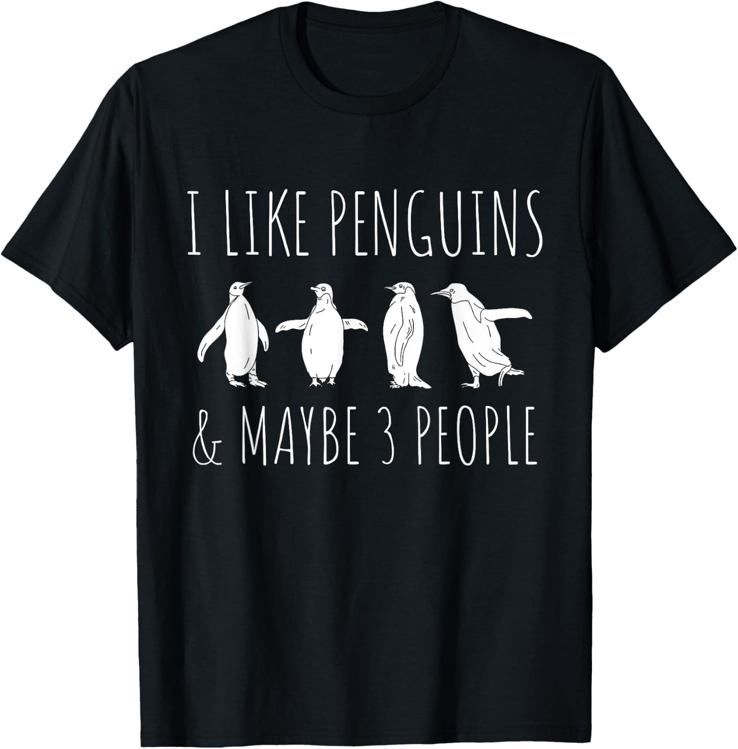 I Like Penguins & Maybe 3 People Funny Animal Penguin T-Shirt - T-Shirt | Black