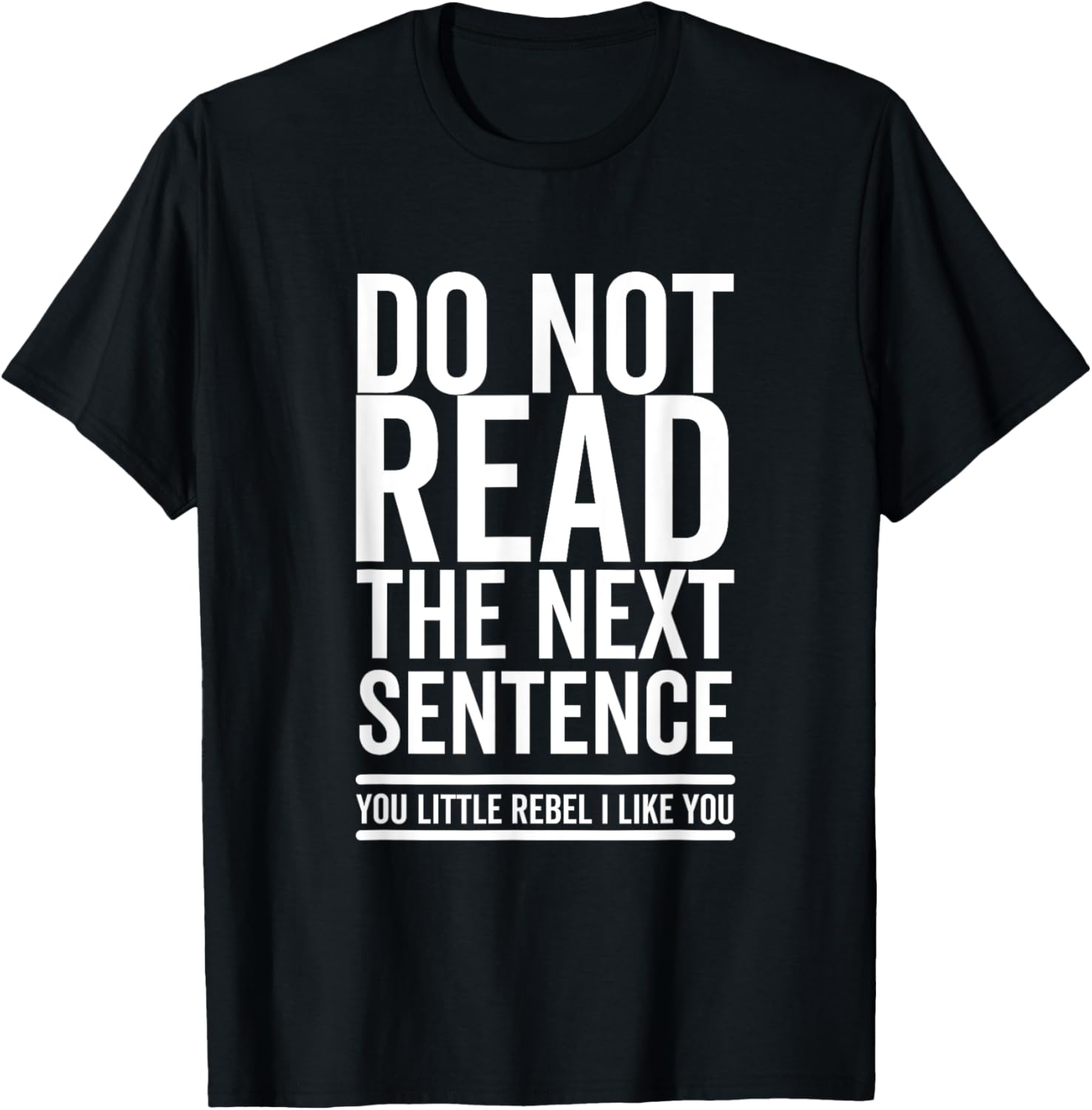 Do Not Read The Next Sentence You Rebel Cool Funny Sarcastic T-Shirt - T-Shirt | Black