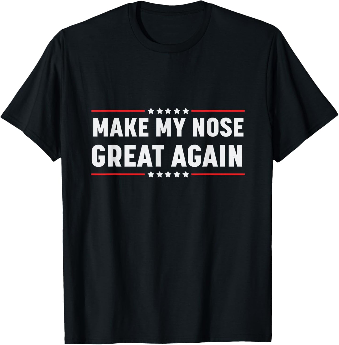 Make My Nose Great Again Funny Broken Nose Surgery Recovery T-Shirt - T-Shirt | Black