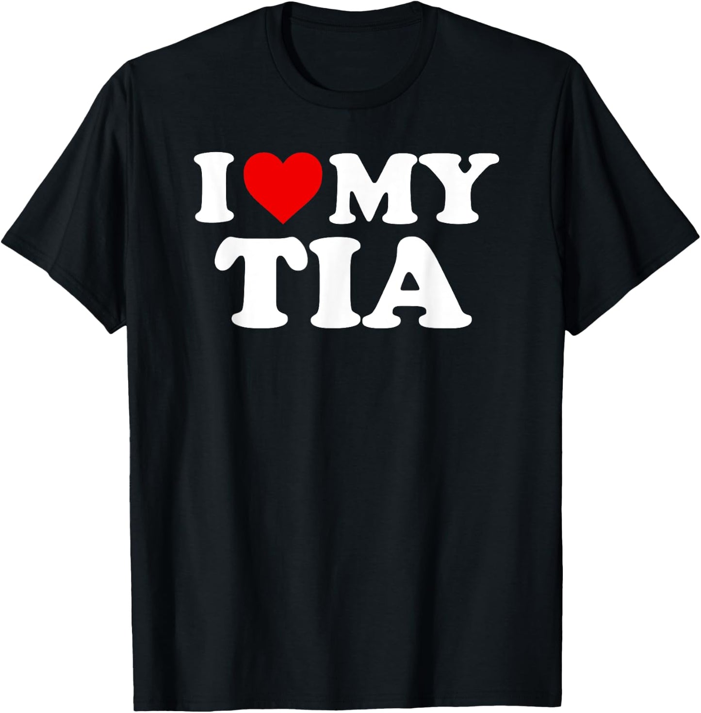 I Love My Tia T-Shirt - T-Shirt | Black