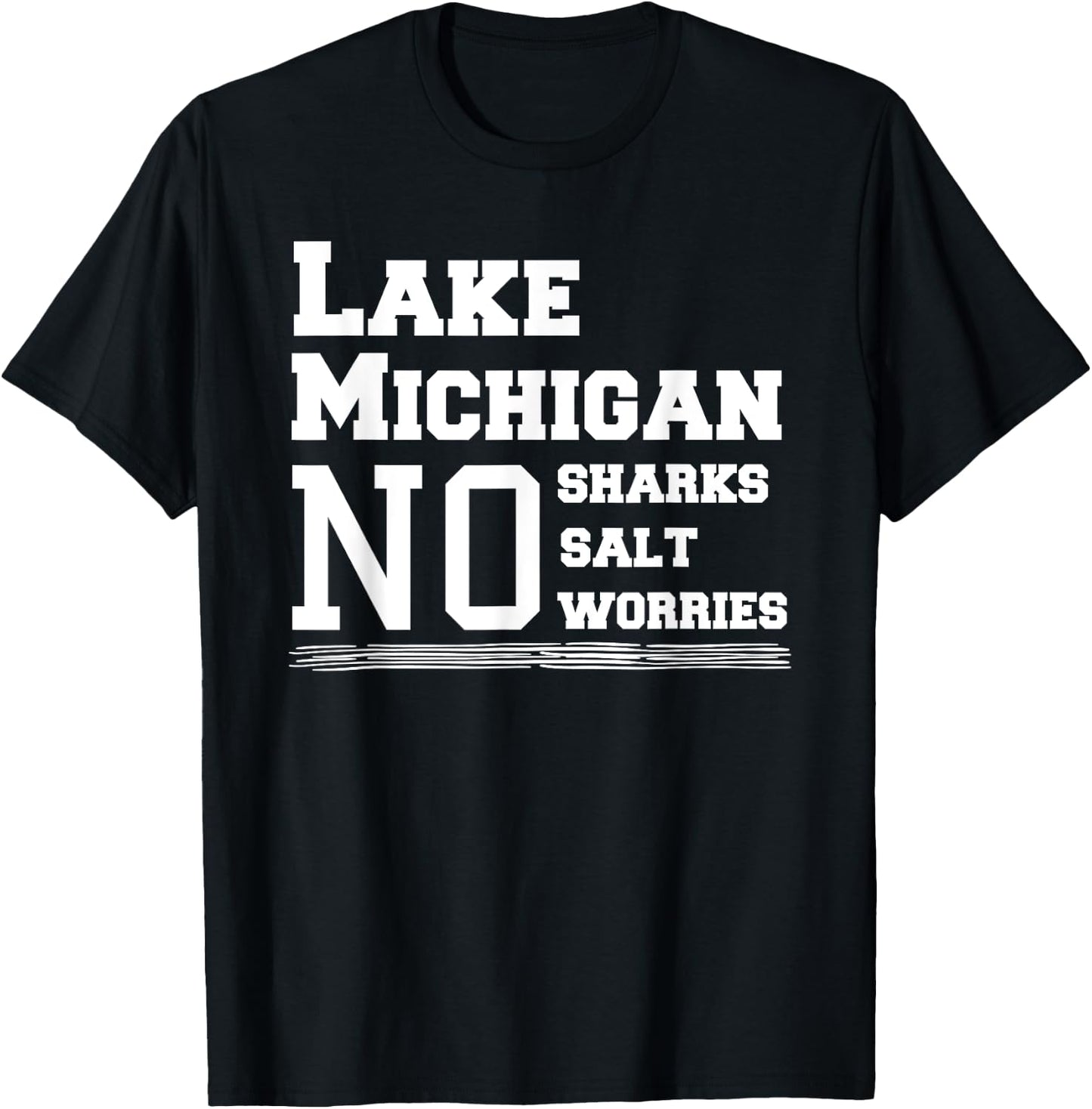 Lake Michigan No Sharks Salt Worries Great Gift T-Shirt - T-Shirt | Black