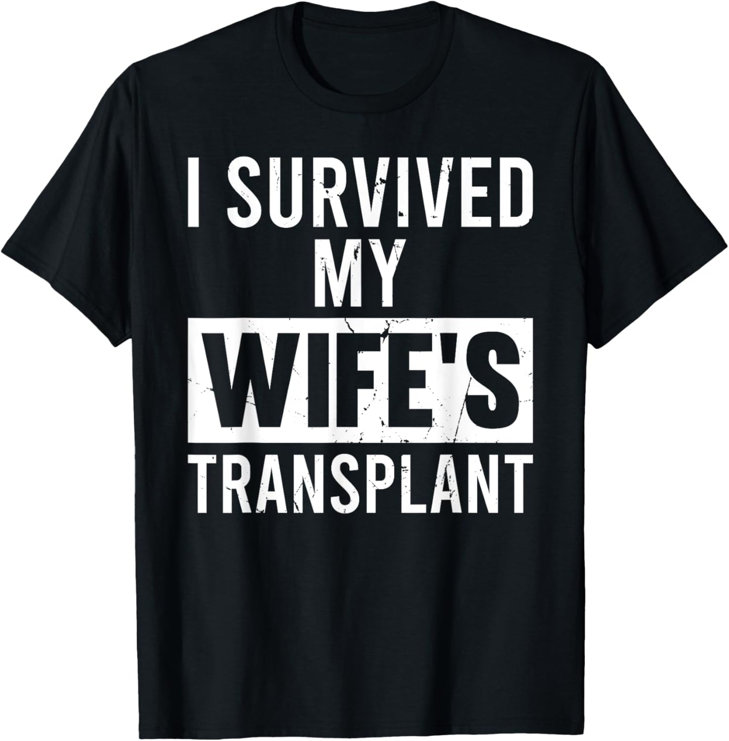 I Survived My Wife's Transplant Grunge Husband Caregiver T-Shirt - T-Shirt | Black