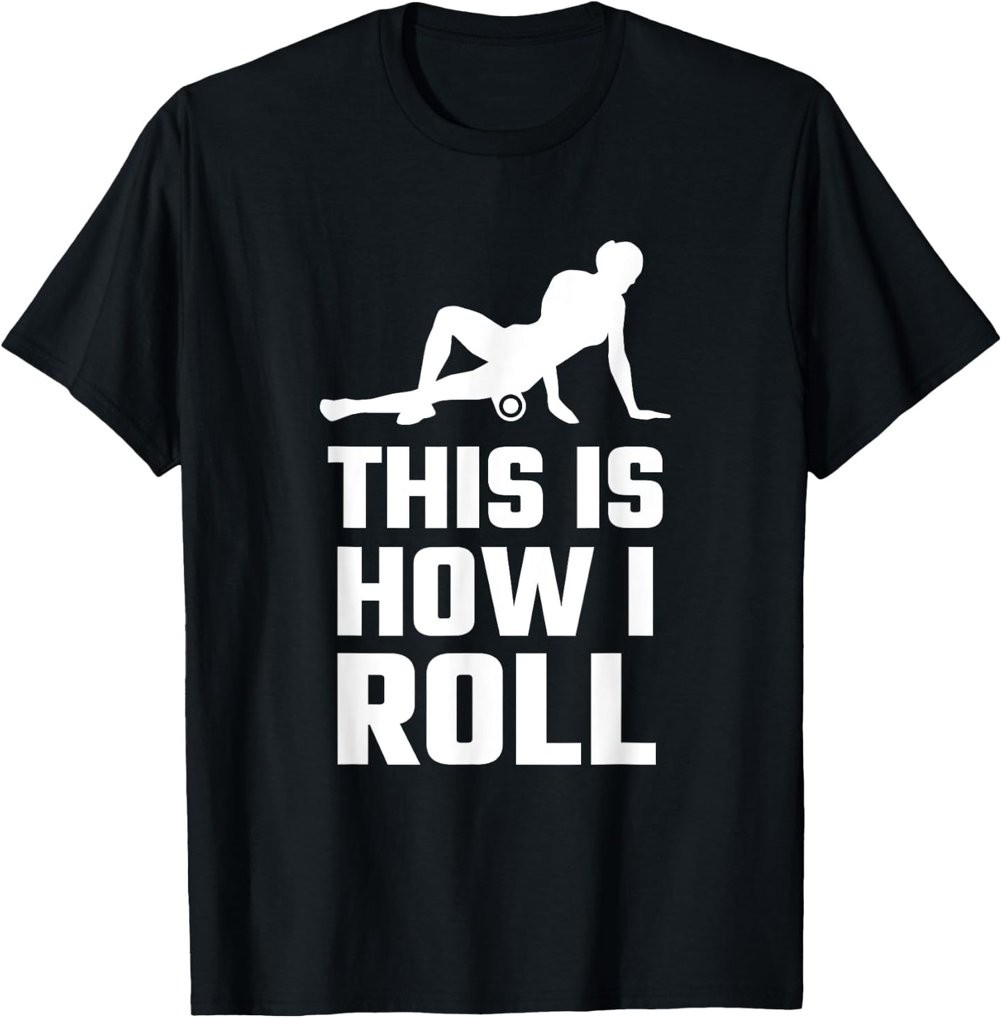 Funny This Is How I Roll Foam Rolling Athlete Coach Saying T-Shirt - T-Shirt | Black