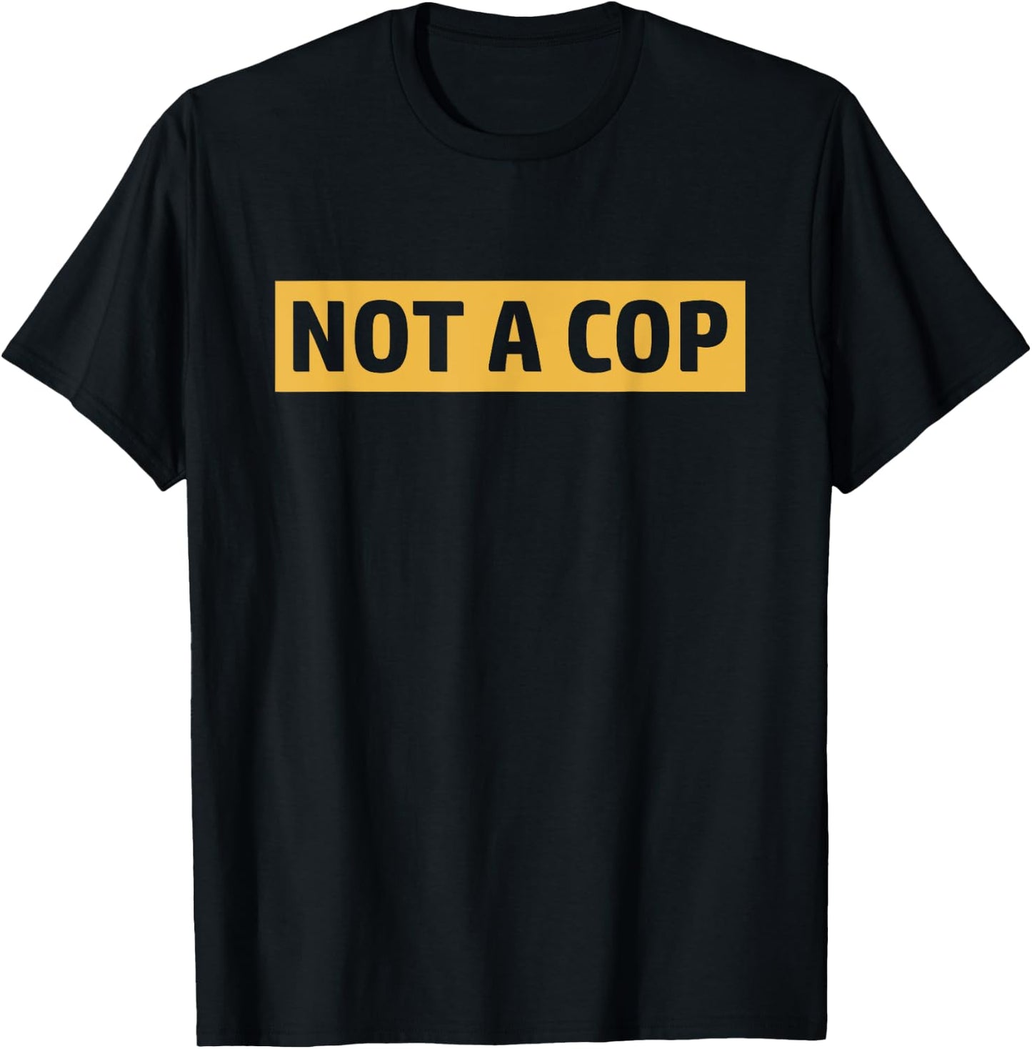 Not A Cop Undercover Police Gifts Police Gift T-Shirt - T-Shirt | Black