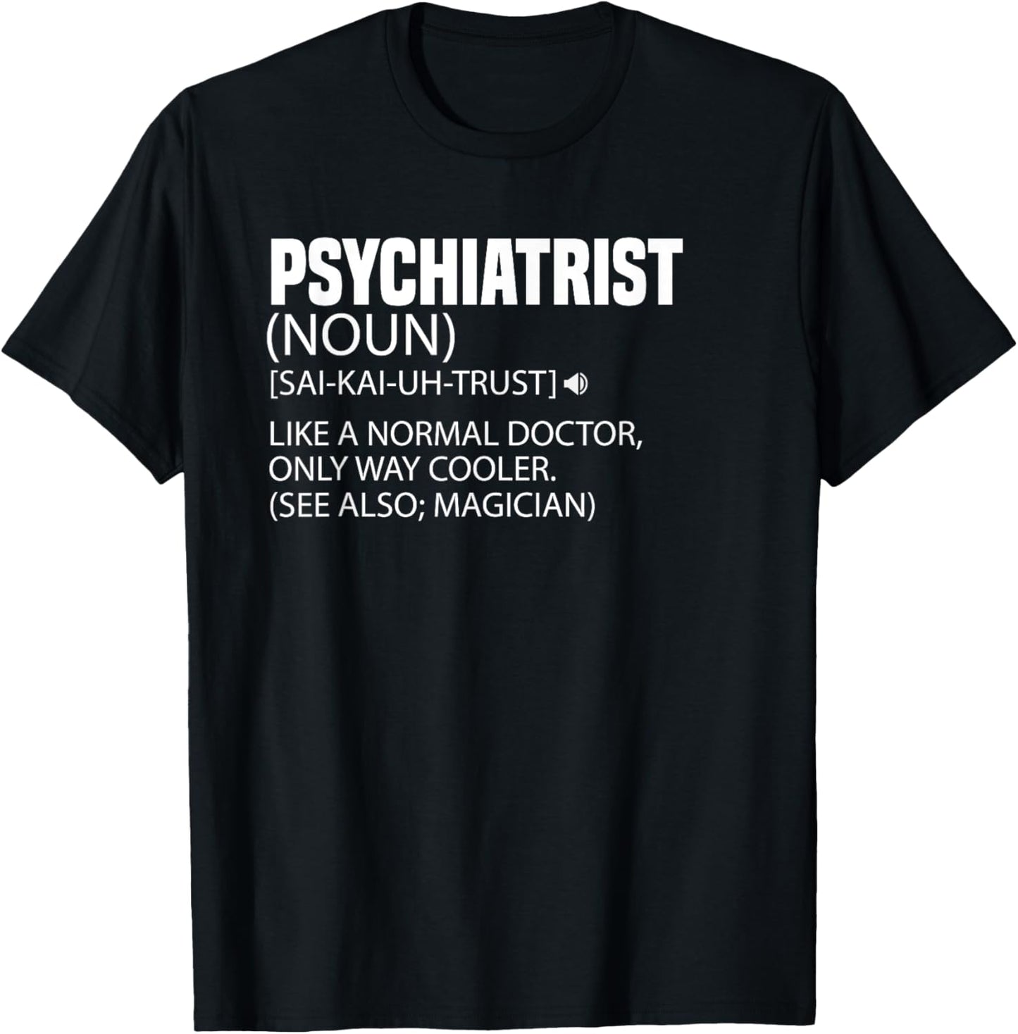 Funny Quote Nurse Psychiatrist Definition Psychiatry Doctor T-Shirt - T-Shirt | Black