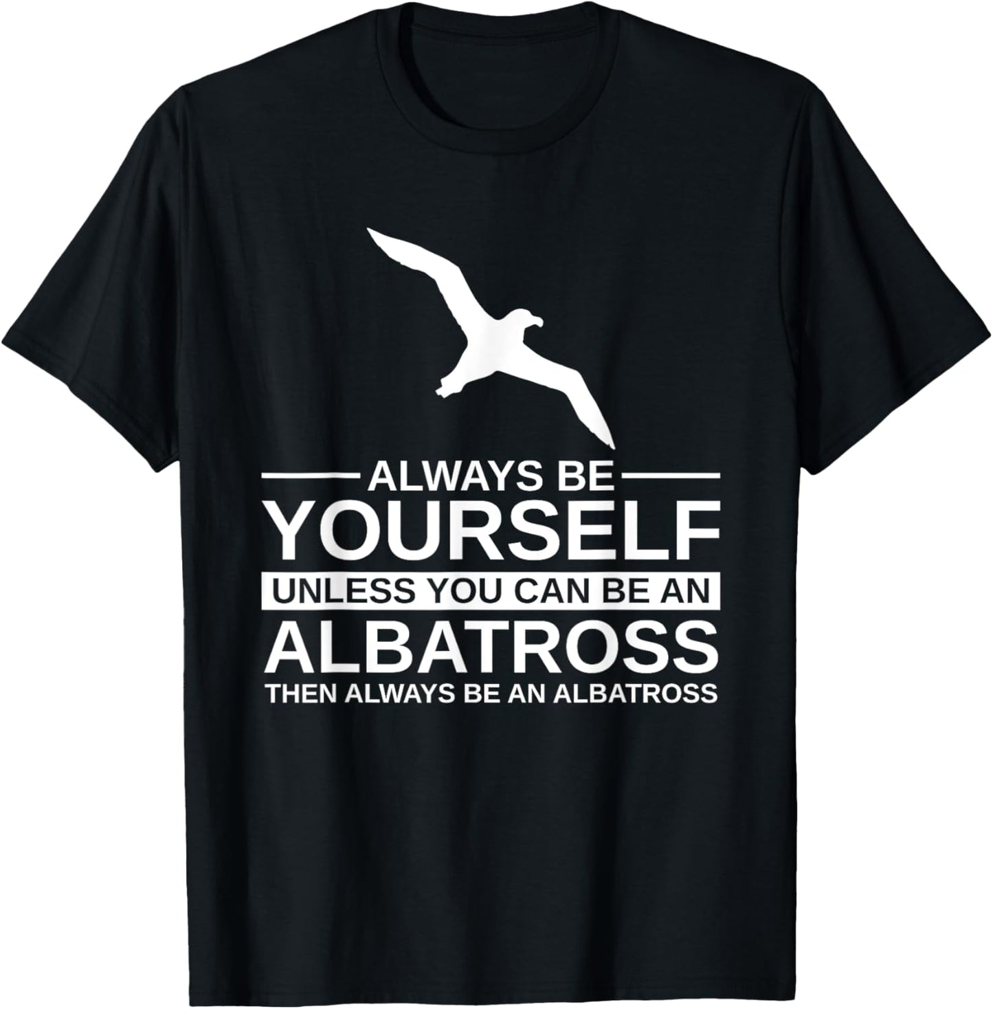 Always Be Yourself Albatross Gift Women Bird Seabird T-Shirt - T-Shirt | Black