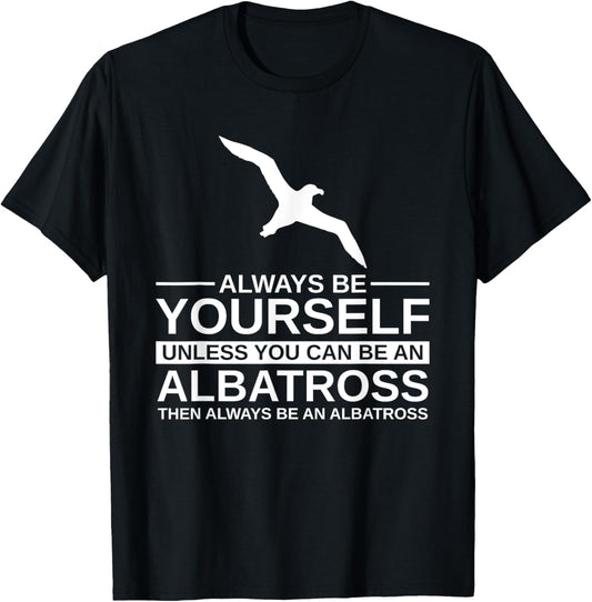 Always Be Yourself Albatross Gift Women Bird Seabird T-Shirt - T-Shirt | Black