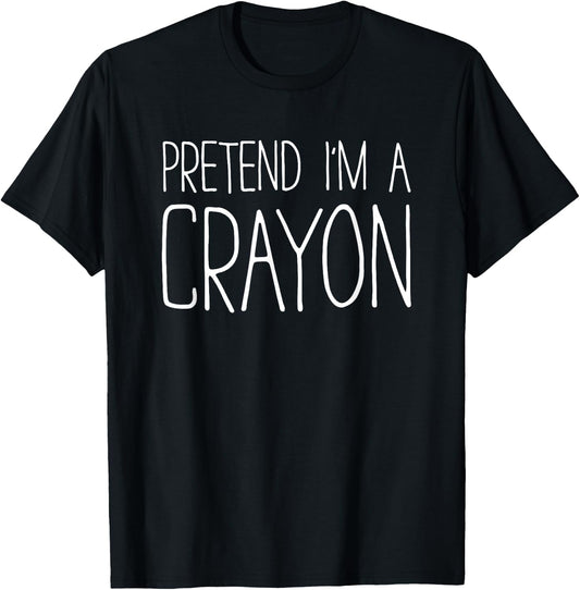 Pretend I'm A Crayon Shirt Adult Kids Men Women Costume T-Shirt - T-Shirt | Black