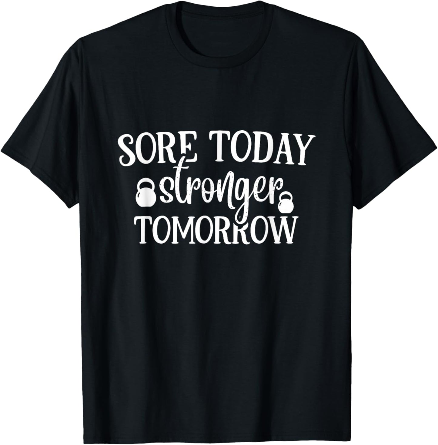 Sore Today Stronger Tomorrow Gym Motivation Workout T-Shirt - T-Shirt | Black
