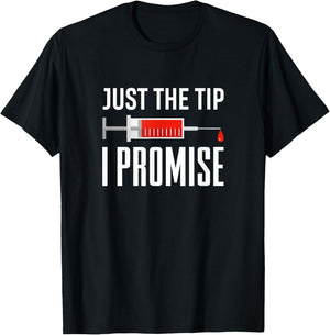 Just The Tip I Promise Funny Syringe Needle Quote Gift T-Shirt - T-Shirt | Black
