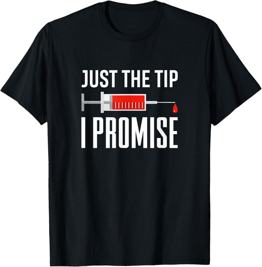 Just The Tip I Promise Funny Syringe Needle Quote Gift T-Shirt - T-Shirt | Black