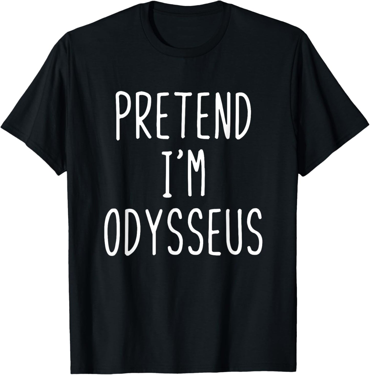 Pretend I'm Odysseus Costume Halloween Funny Lazy Adult Kids T-Shirt - T-Shirt | Black