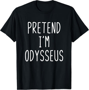 Pretend I'm Odysseus Costume Halloween Funny Lazy Adult Kids T-Shirt - T-Shirt | Black