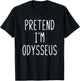 Pretend I'm Odysseus Costume Halloween Funny Lazy Adult Kids T-Shirt - T-Shirt | Black