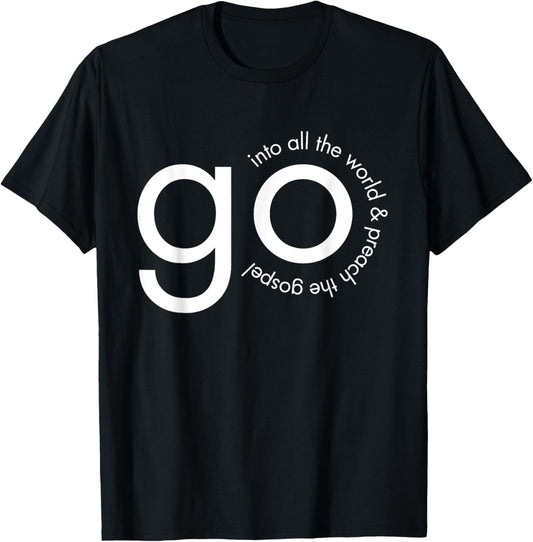 Go Into All the World Great Commission Bible Verse T-Shirt - T-Shirt | Black