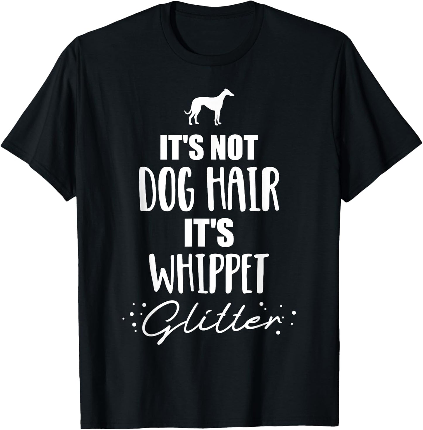 It's not dog hair, it's Whippet T-Shirt - T-Shirt | Black