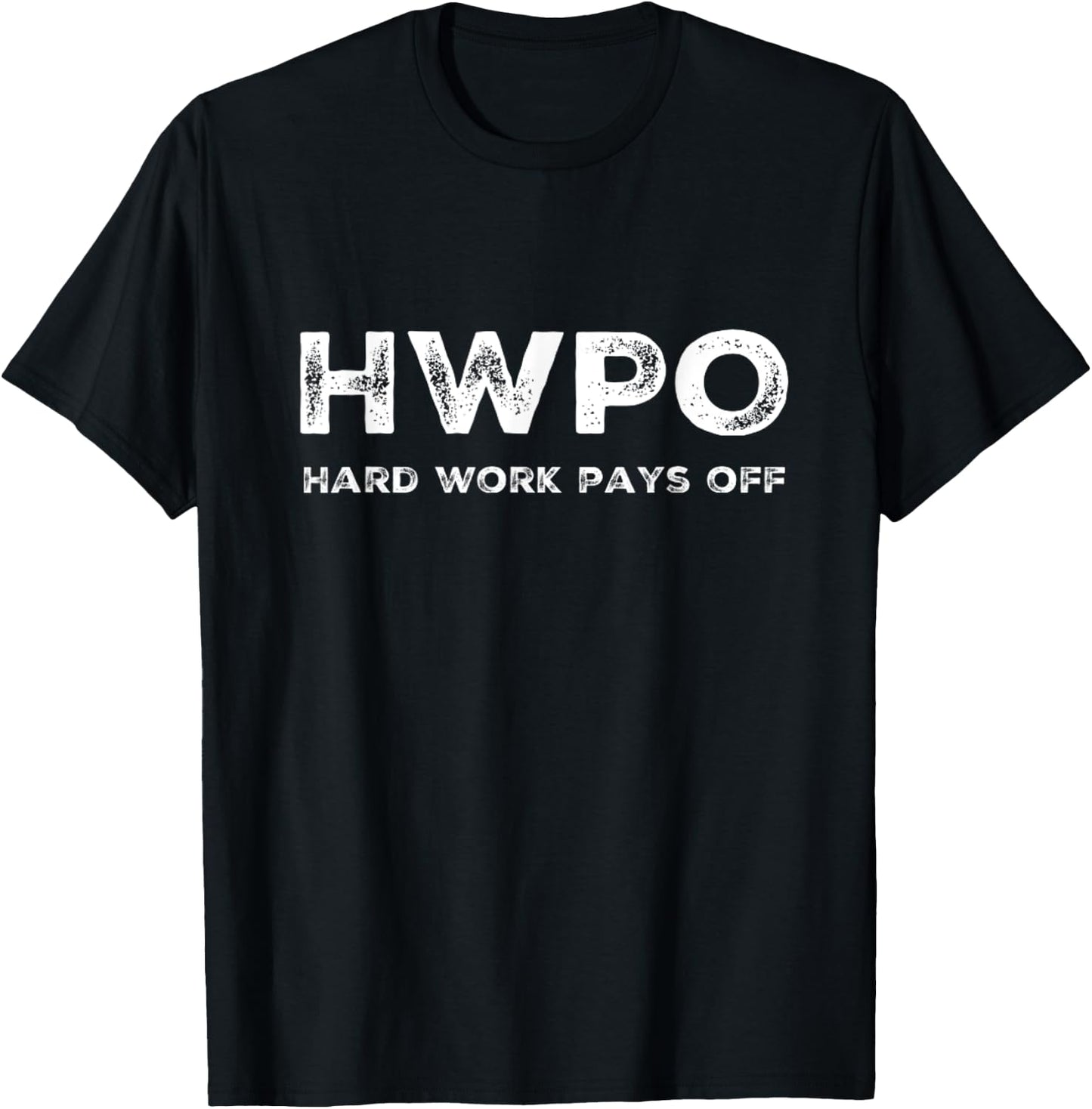 HWPO Hard Work Pays Off. Workout and Life Statement T-Shirt - T-Shirt | Black
