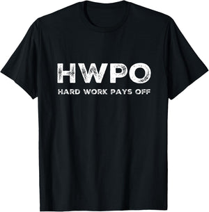 HWPO Hard Work Pays Off. Workout and Life Statement T-Shirt - T-Shirt | Black