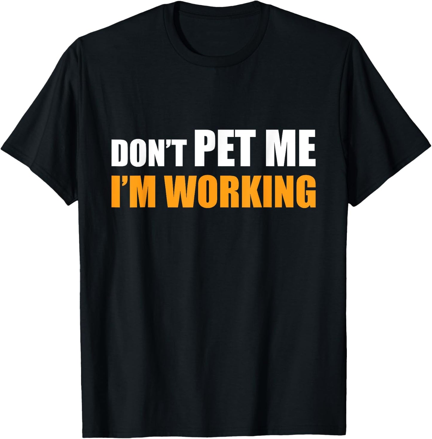 Don't Pet Me I'm Working Funny Sarcastic Women T-Shirt - T-Shirt | Black