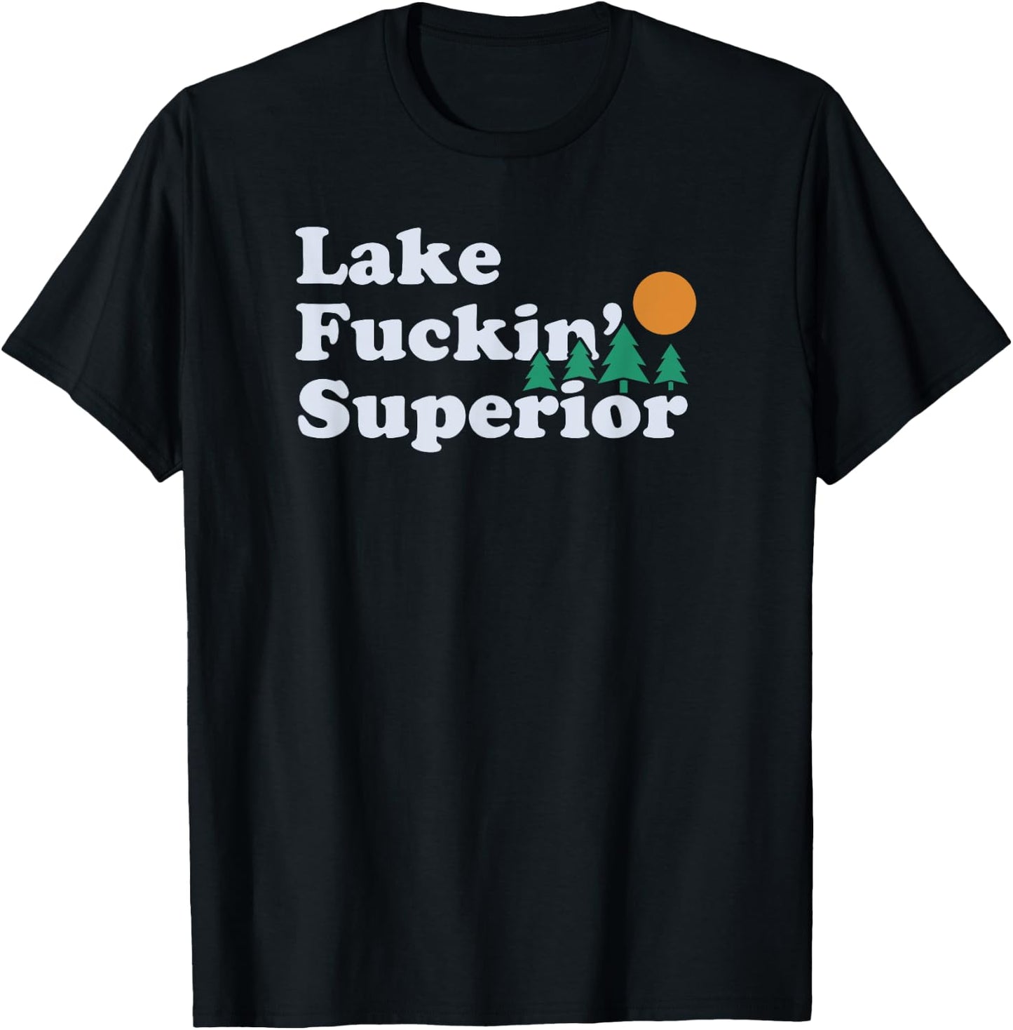 Funny Superior and Fucking Lake Superior | gift T-Shirt - T-Shirt | Black