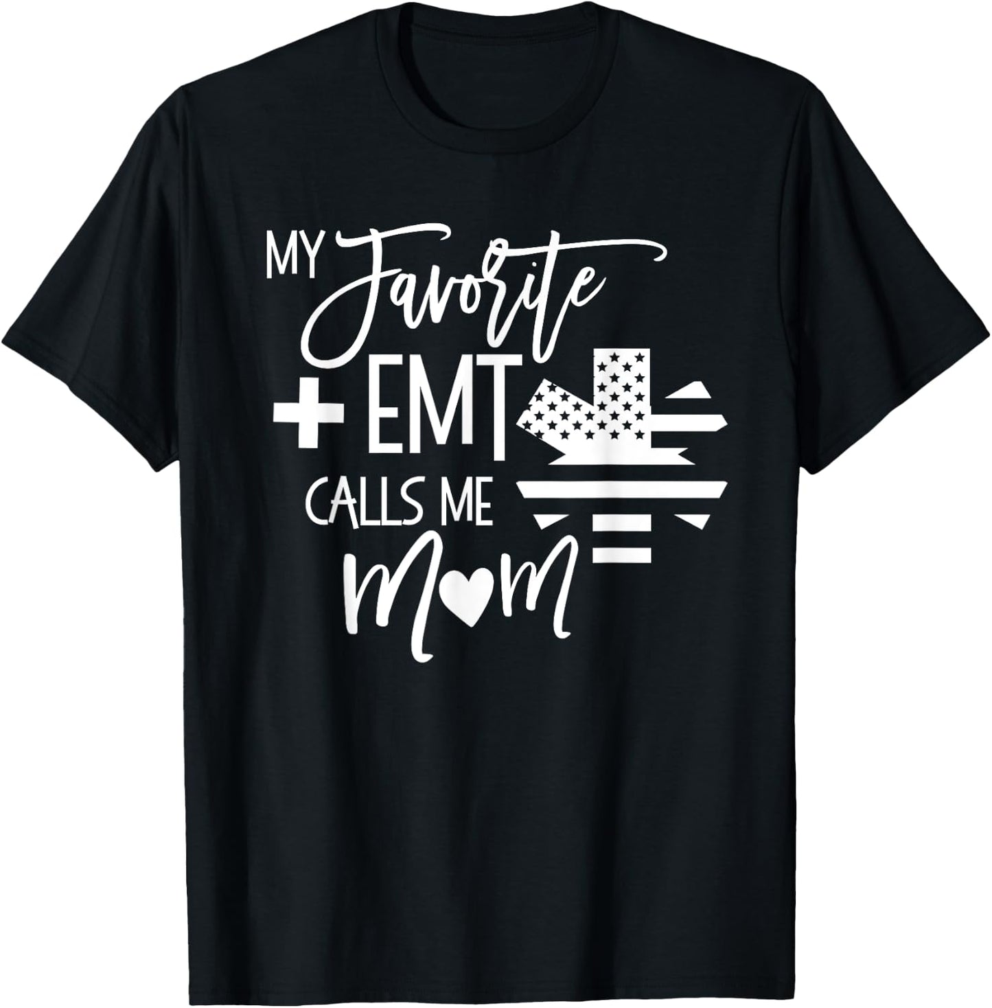 My Favorite AMR EMT calls me mom Mother ER T Shirt T-Shirt - T-Shirt | Black