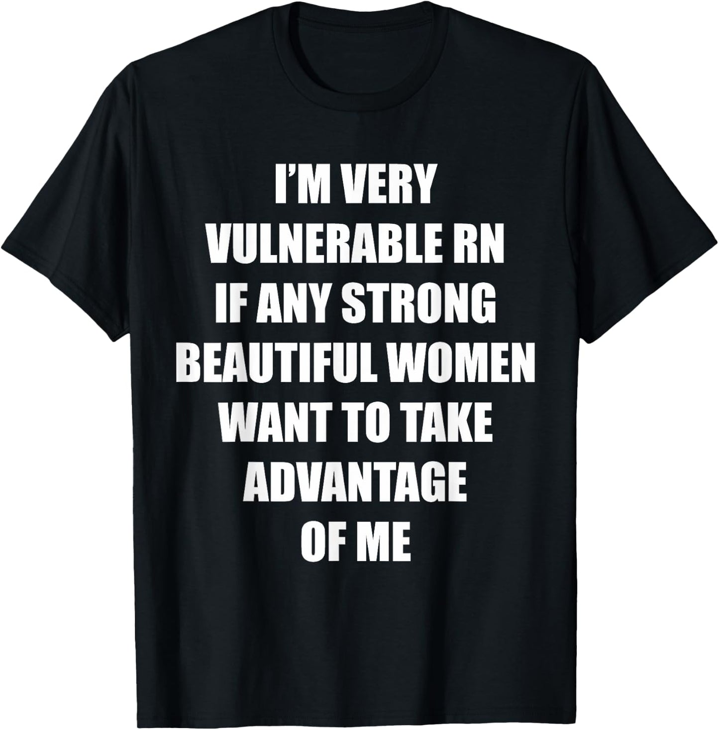 I'm Very Vulnerable Right Now Funny Strong Women Humor Quote T-Shirt - T-Shirt | Black