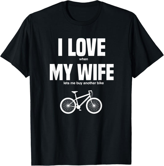 Mountain Bike I Love When My Wife Lets Me Buy Another Bike T-Shirt - T-Shirt | Black