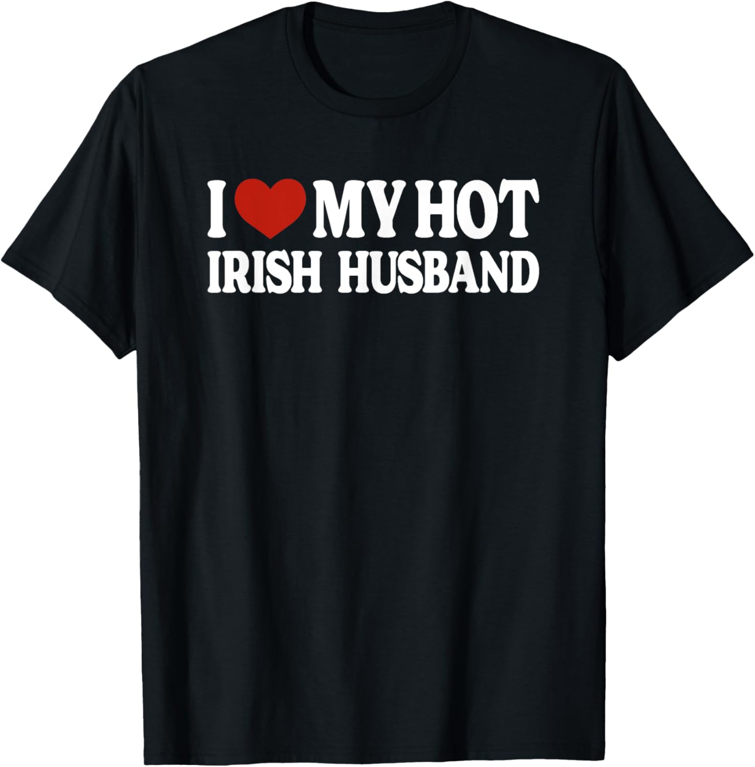 I Love My Hot Irish Husband Ireland T-Shirt - T-Shirt | Black