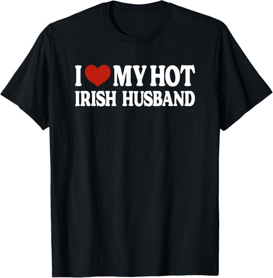 I Love My Hot Irish Husband Ireland T-Shirt - T-Shirt | Black