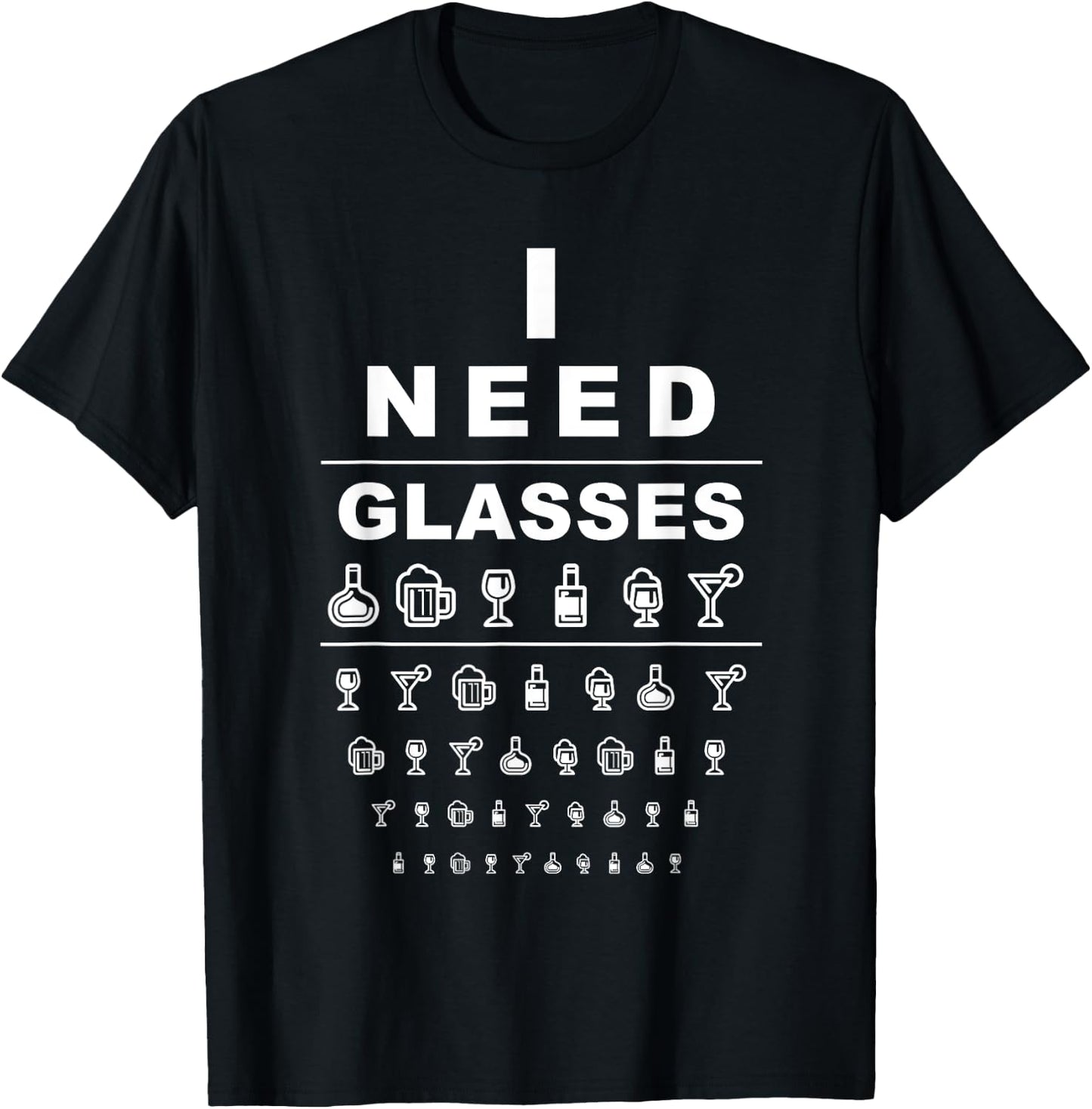 Funny Eye Chart I Need Glasses Alcohol Drinker Alcoholic T-Shirt - T-Shirt | Black