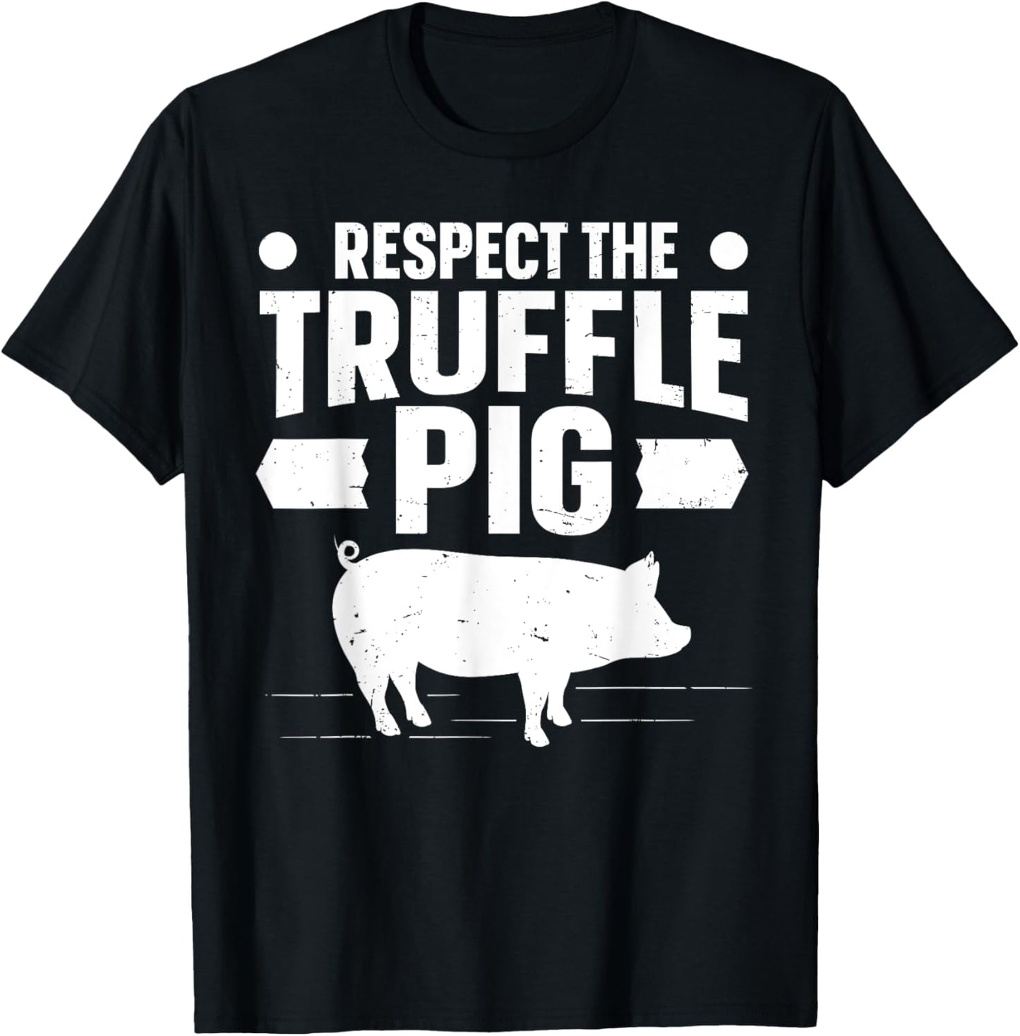 Respect the truffle pig Quote for a Truffle Hunter T-Shirt - T-Shirt | Black