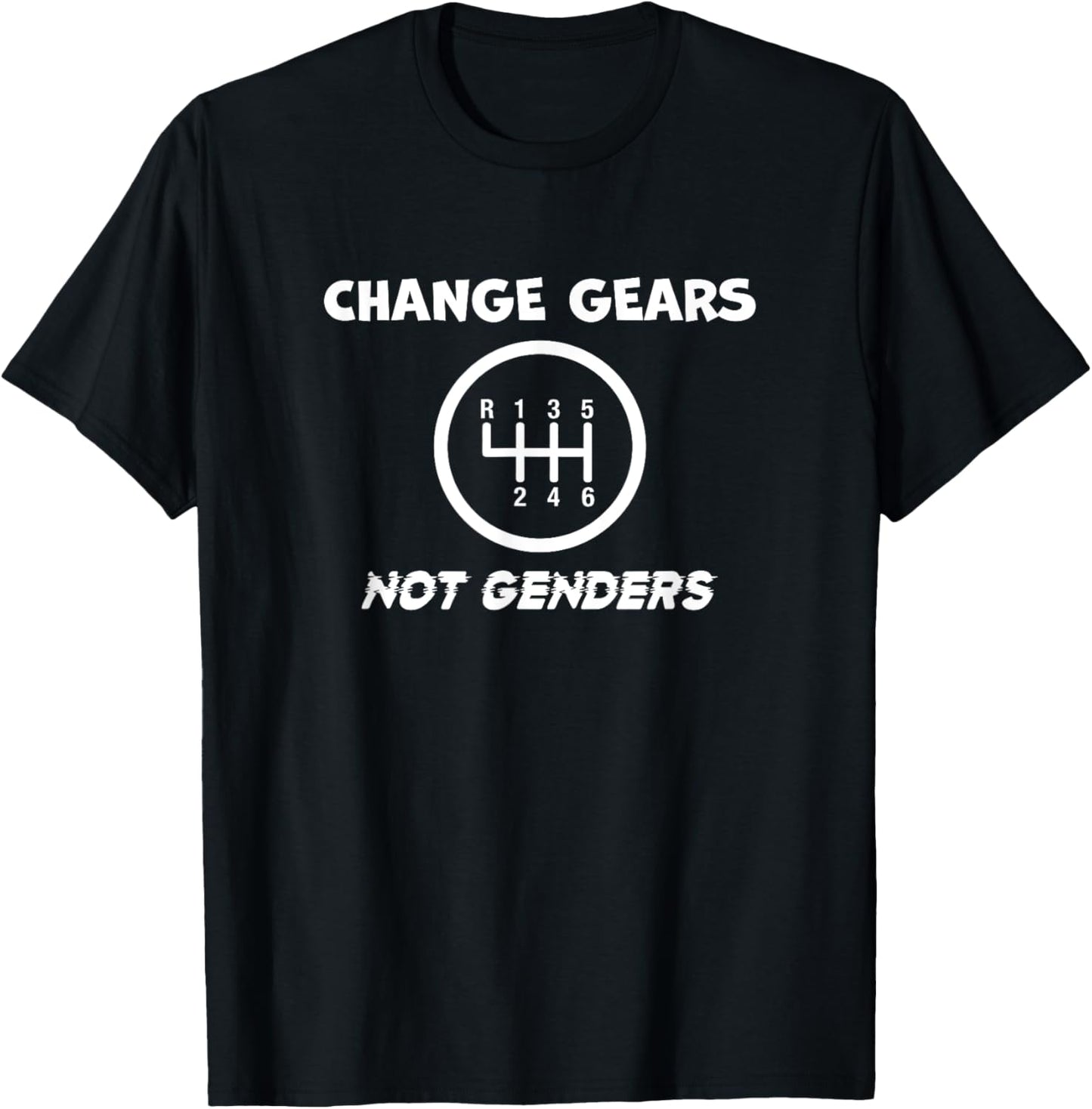 Change Gears Not Genders Funny Equality Gearhead Racing T-Shirt - T-Shirt | Black