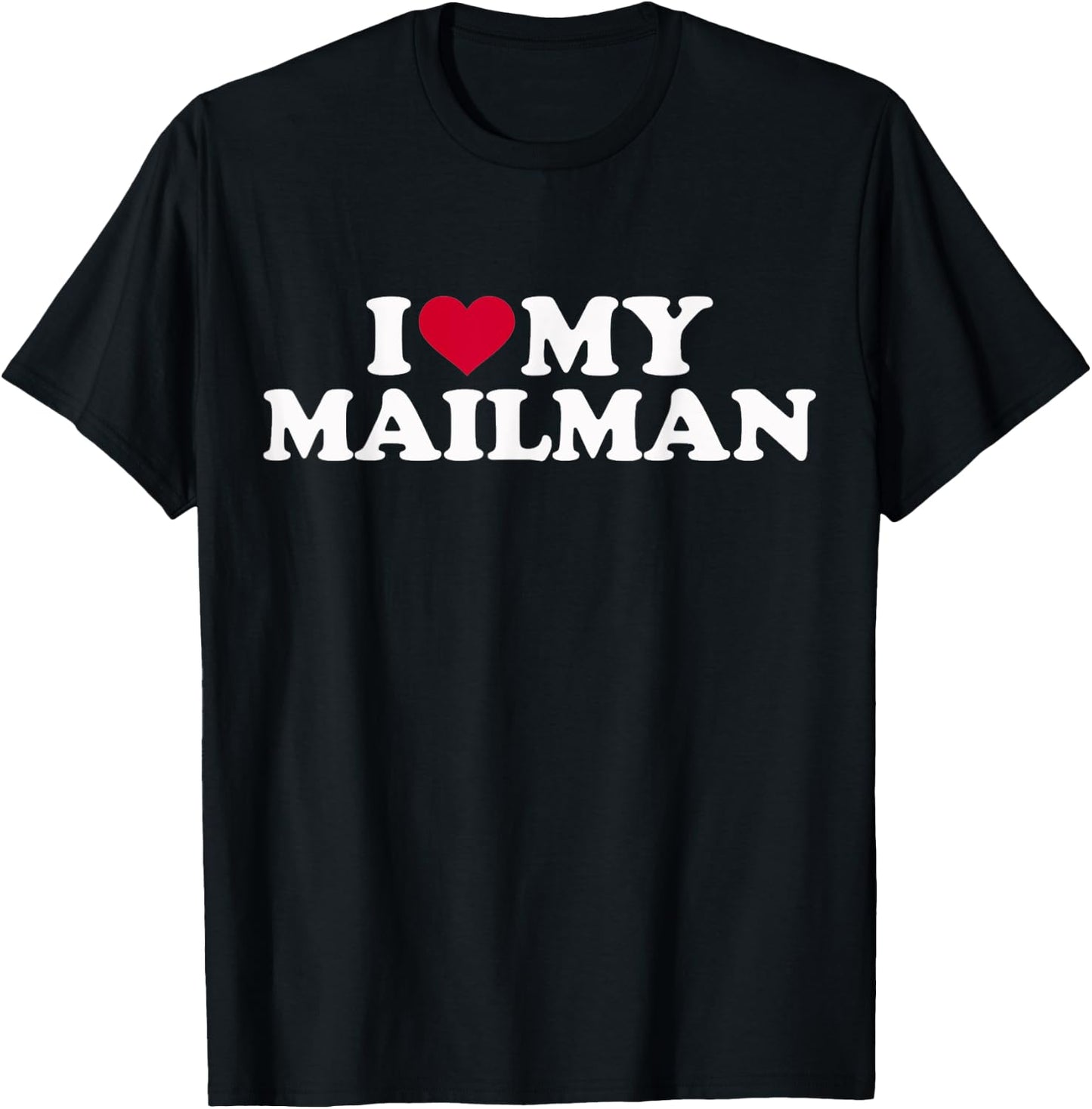 I love my mailman T-Shirt - T-Shirt | Black