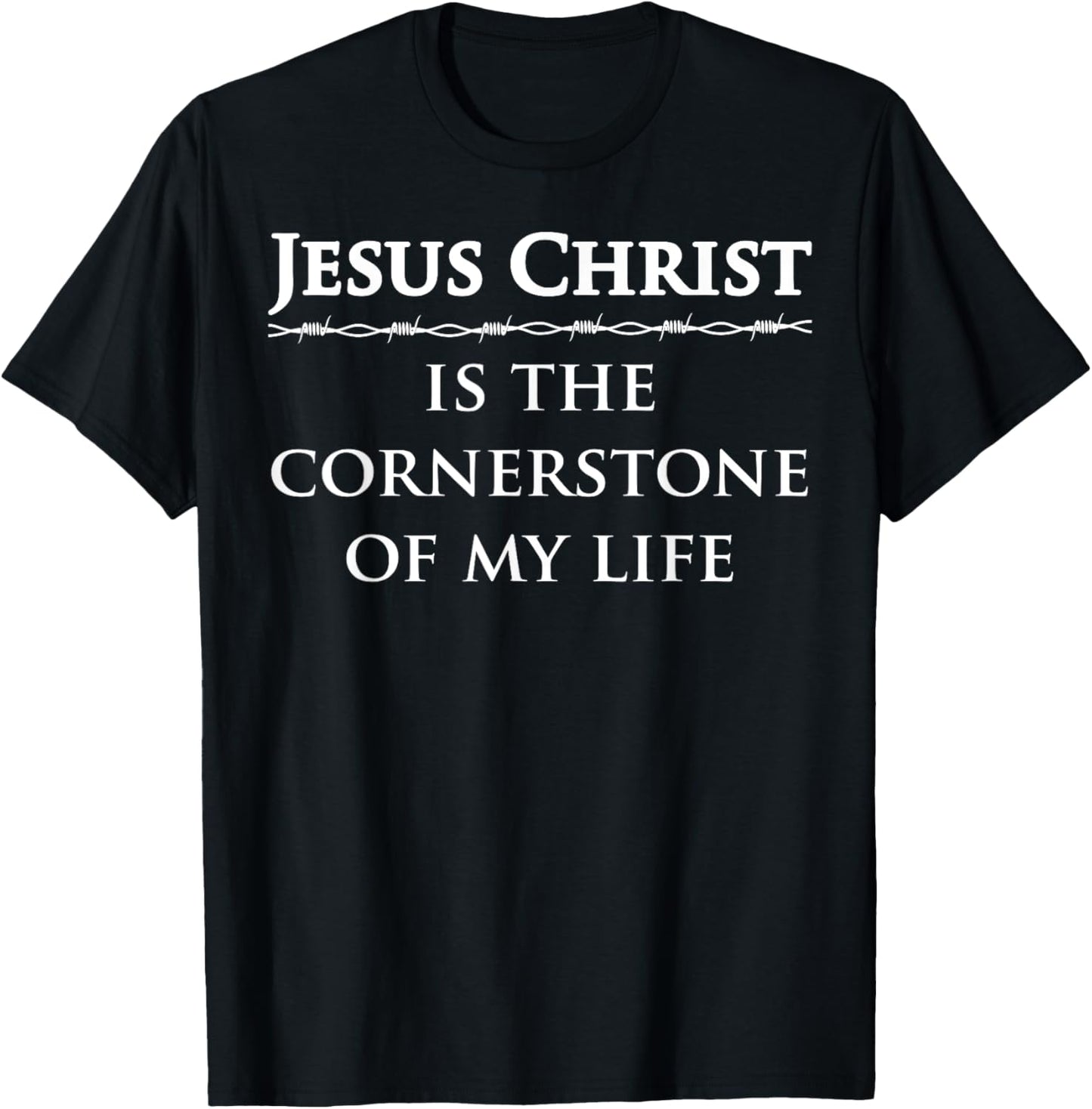 Jesus Christ, is the cornerstone of my life T-Shirt - T-Shirt | Black