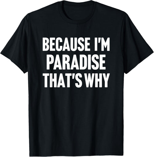 Because I'm Paradise That's Why Am Personalized Name